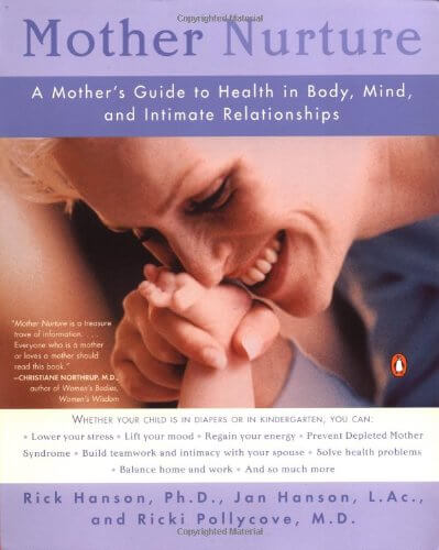 Mother Nurture: A Mother’s Guide to Health in Body, Mind, and Intimate Relationships