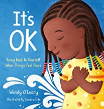 It’s OK: Being Kind to Yourself When Things Feel Hard
