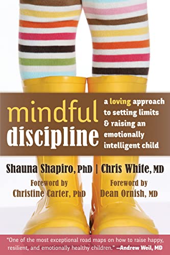 Mindful Discipline: A Loving Approach to Setting Limits and Raising an Emotionally Intelligent Child