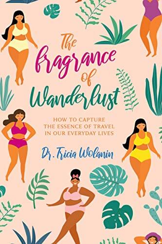 The Fragrance of Wanderlust: How to Capture the Essence of Travel in Our Everyday Lives