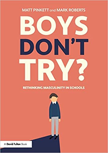 Boys don’t try? Rethinking masculinity in schools