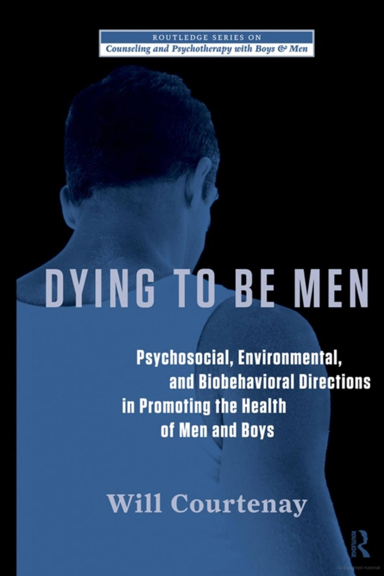 Dying to be men: Psychosocial, environmental, and Biobehavioral Directions in promoting the health of men and boys