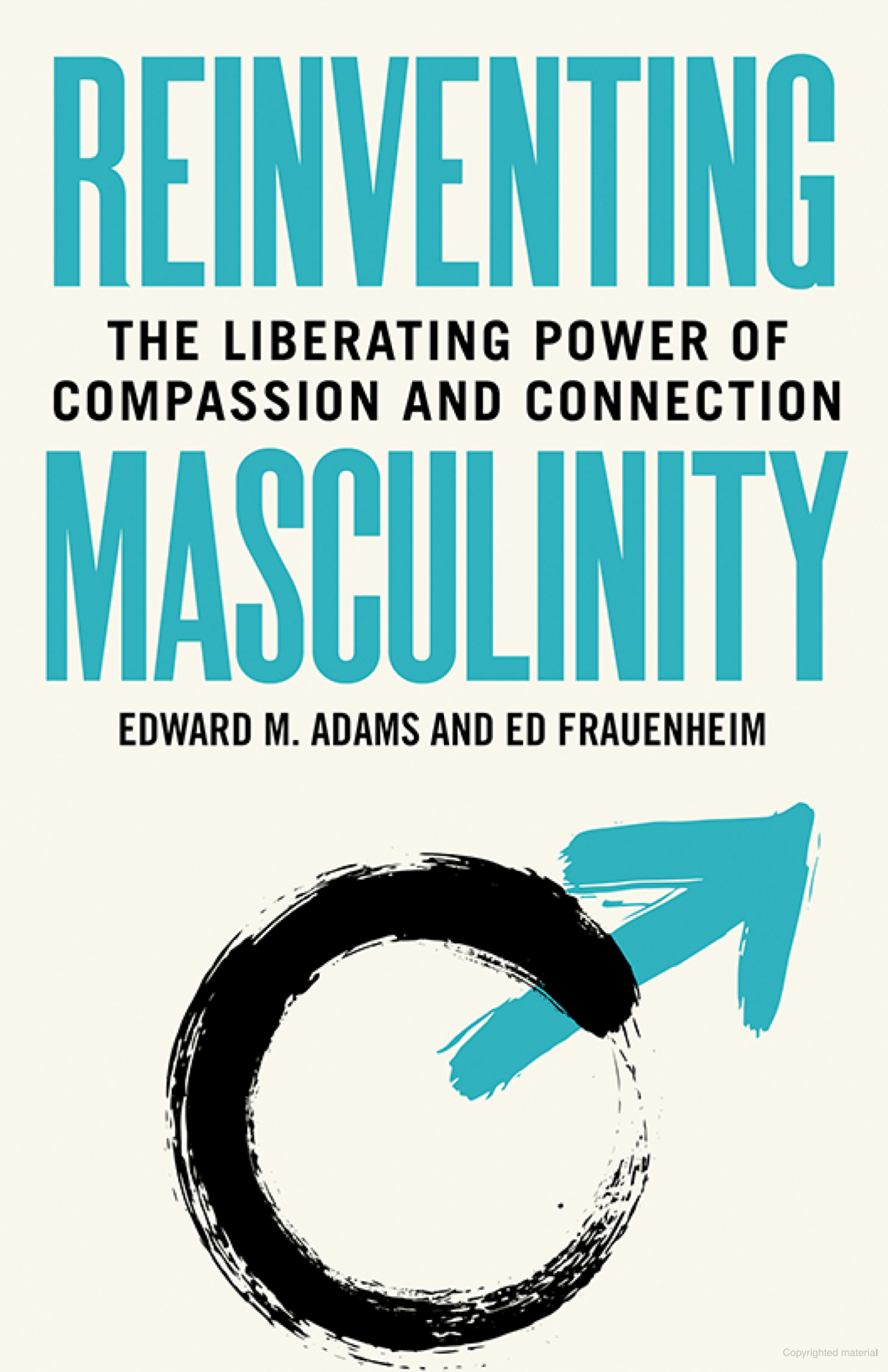 Reinventing masculinity: The Liberating Power of Compassion And Connection