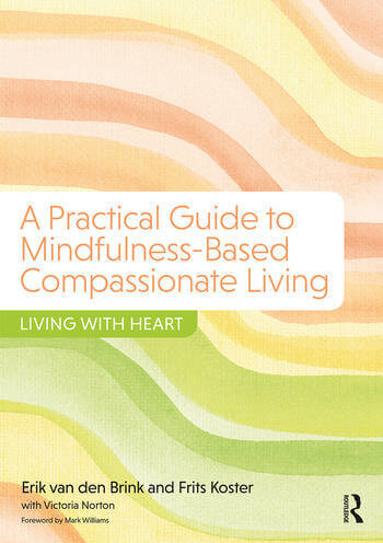 A practical guide to Mindfulness-Based Compassionate Living: Living with Heart