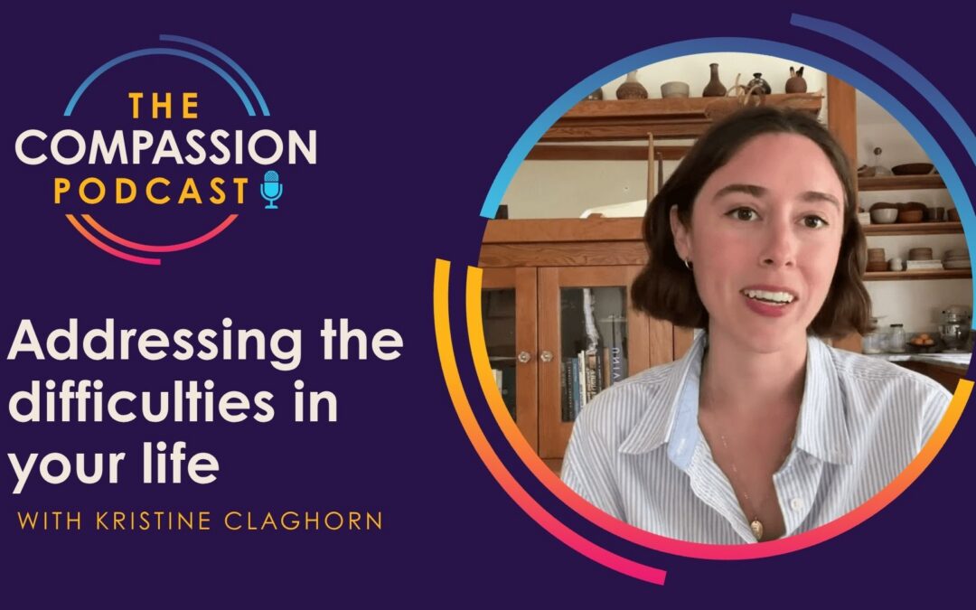 Addressing the Difficulties in Your Life with Kristine Claghorn
