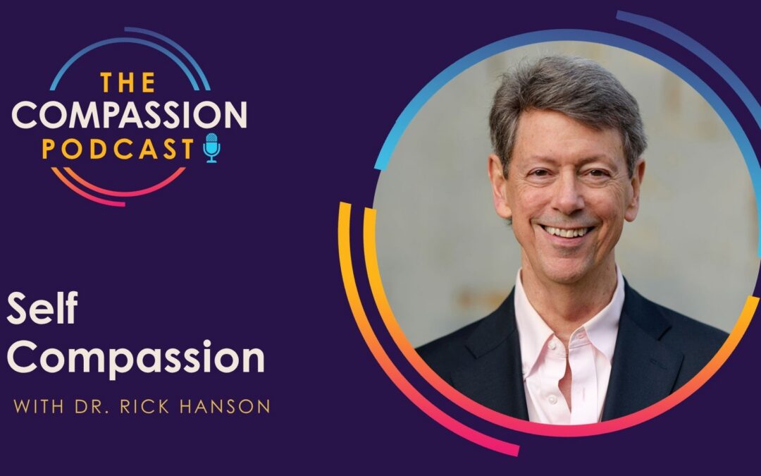 Self Compassion with Dr Rick Hanson
