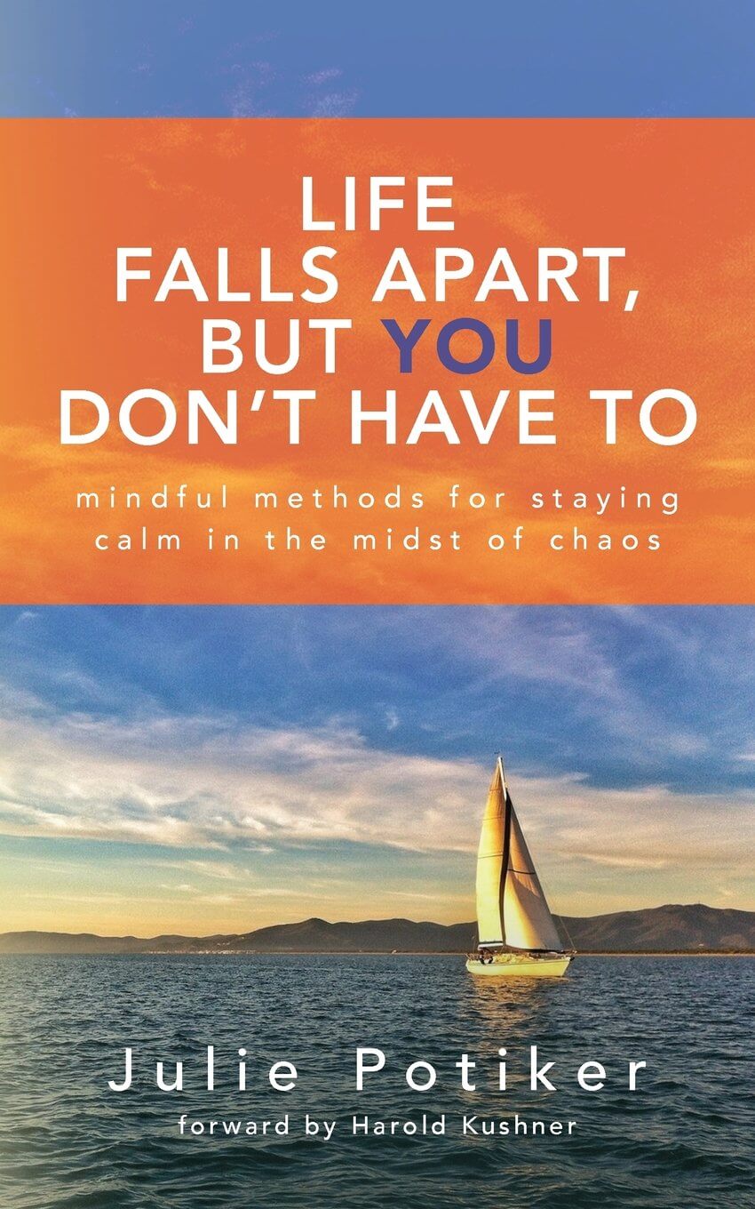 Life Falls Apart But You Don’t Have To: mindful methods for staying calm in the midst of chaos