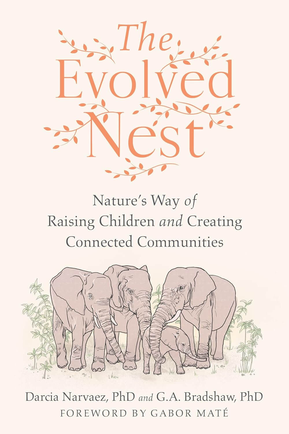 The Evolved Nest: Nature’s Way of Raising Children and Creating Connected Communities