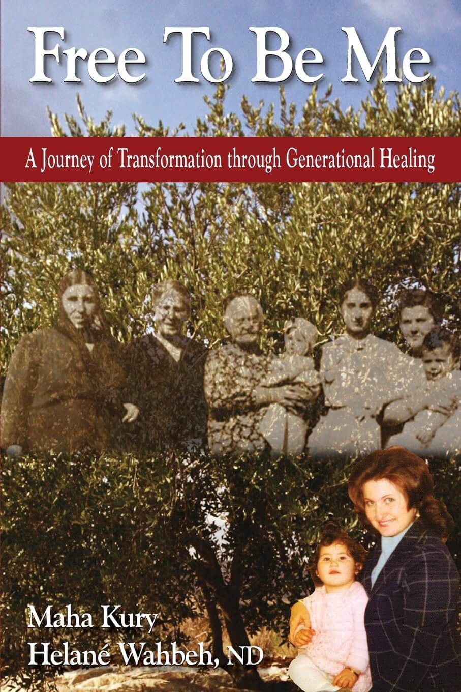 Free To Be Me: A Journey of Transformation through Generational Healing