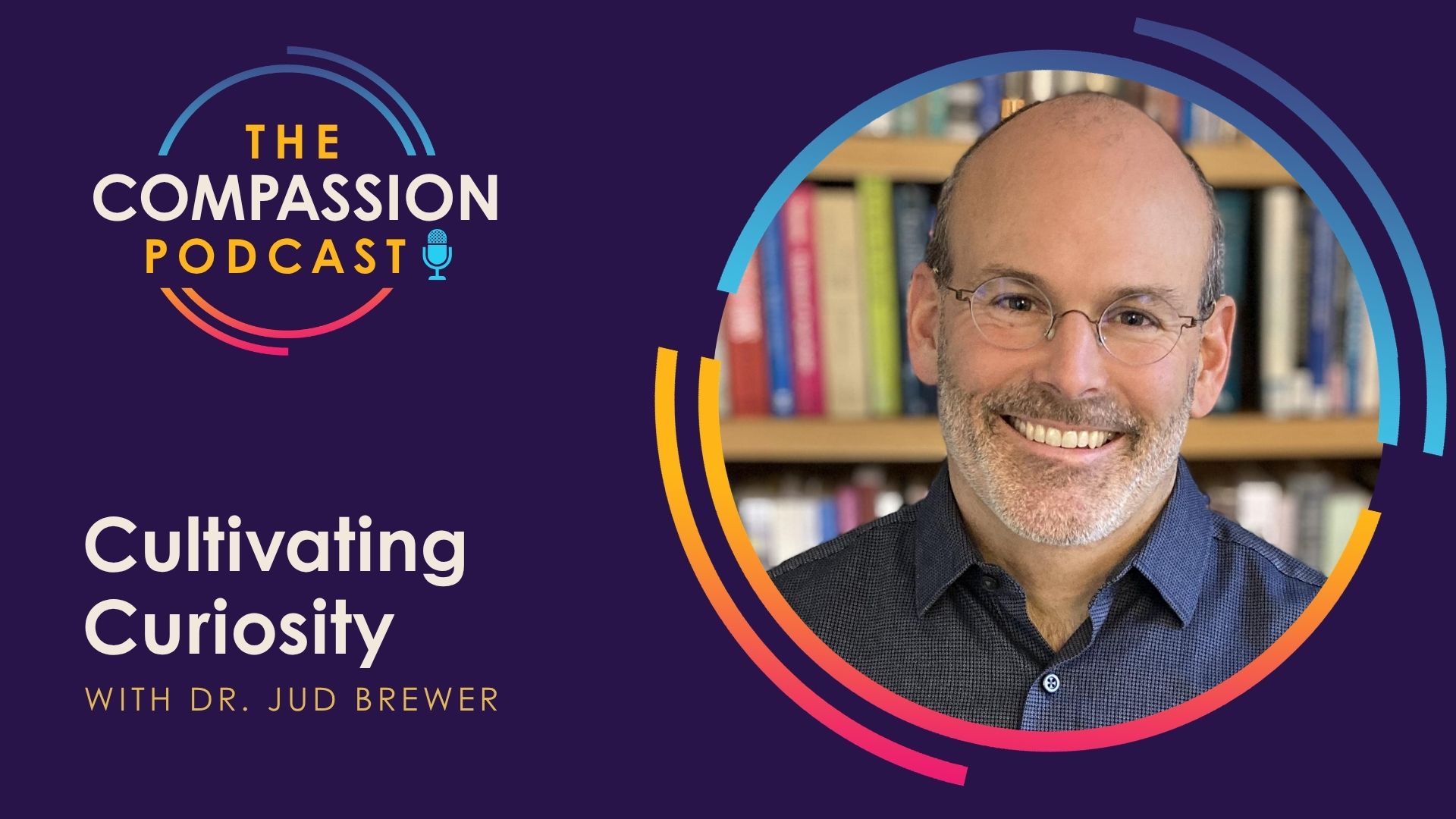 Cultivating Curiosity with Jud Brewer