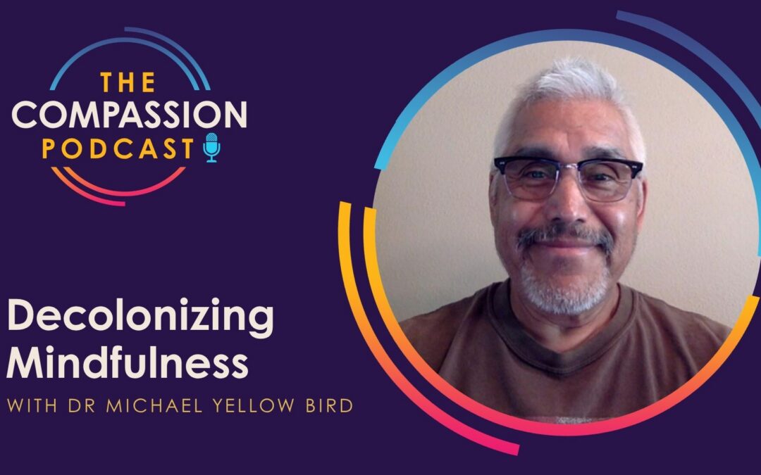 Decolonizing Mindfulness with Dr Michael Yellow Bird