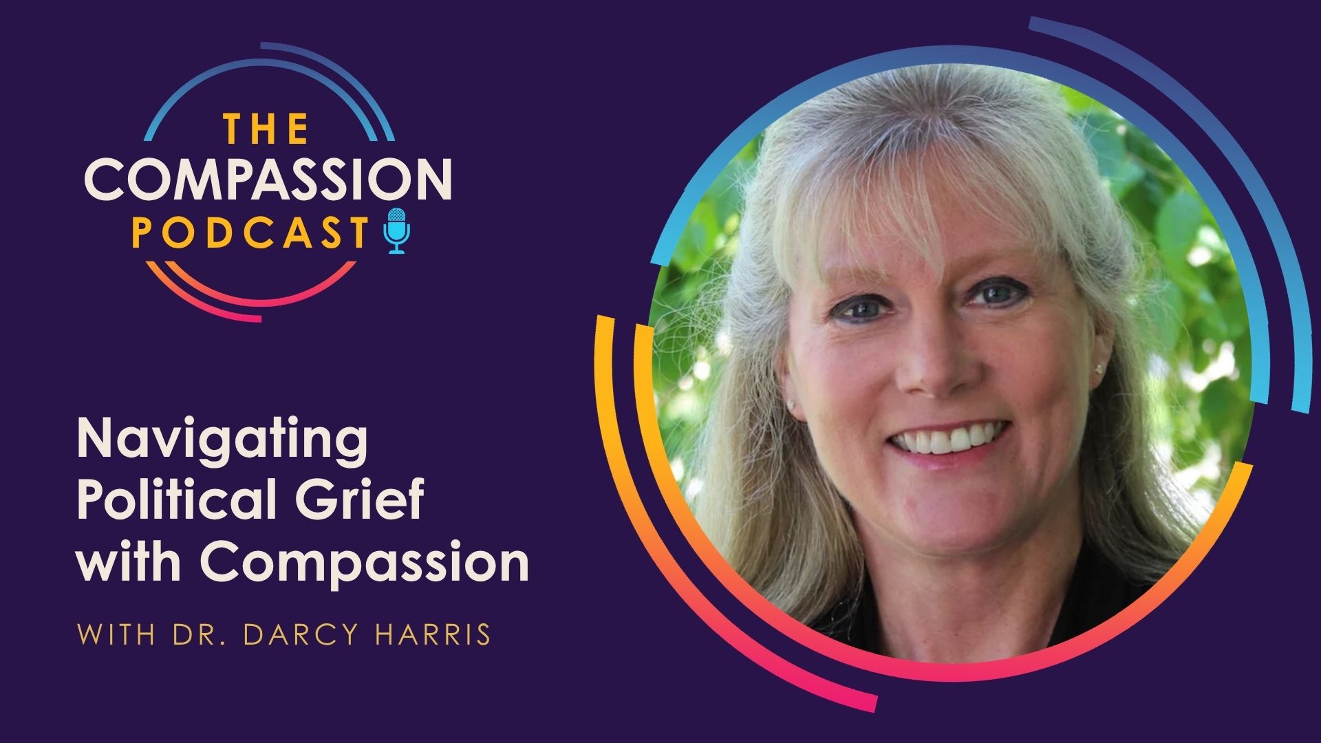 Navigating Political Grief with Compassion with Dr. Darcy Harris