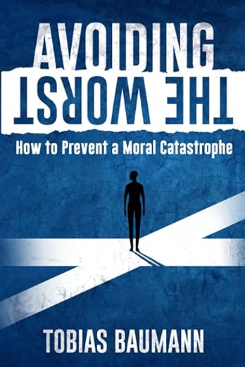 Avoiding the Worst: How to Prevent a Moral Catastrophe