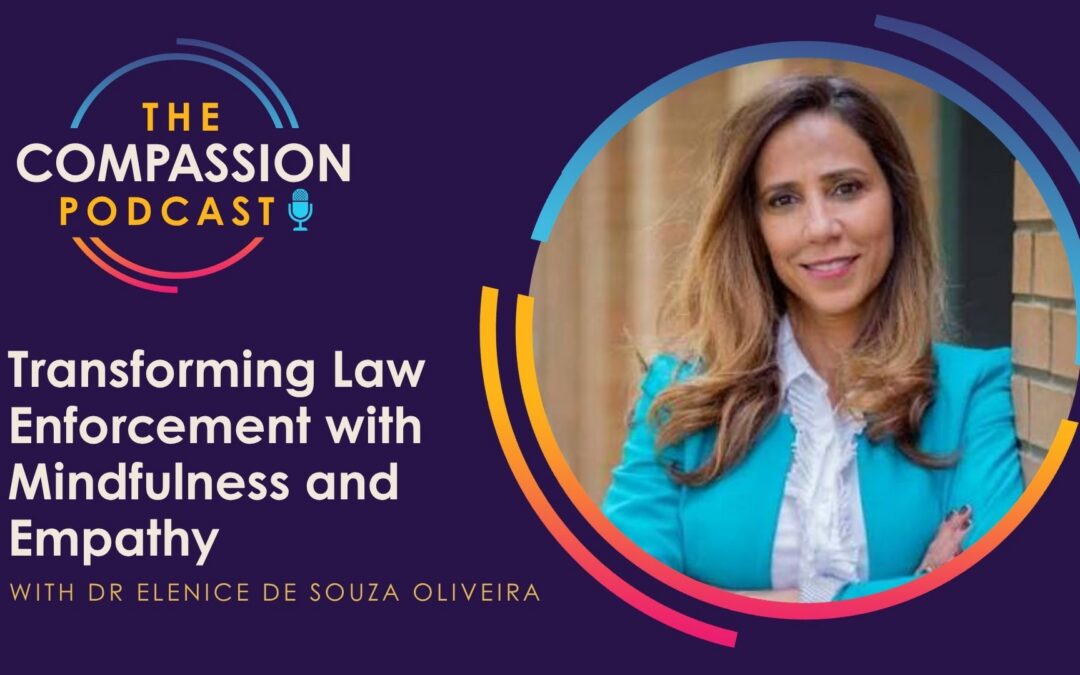 Transforming Law Enforcement with Mindfulness and Empathy with Dr Elenice De Souza Oliveira
