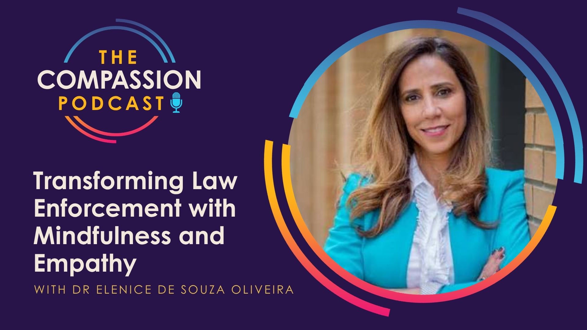 Transforming Law Enforcement with Mindfulness and Empathy with Dr Elenice De Souza Oliveira