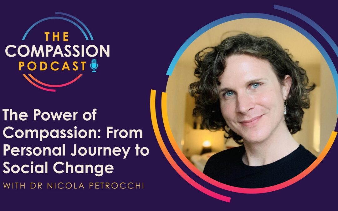 The Power of Compassion: From Personal Journey to Social Change with Dr Nicola Petrocchi