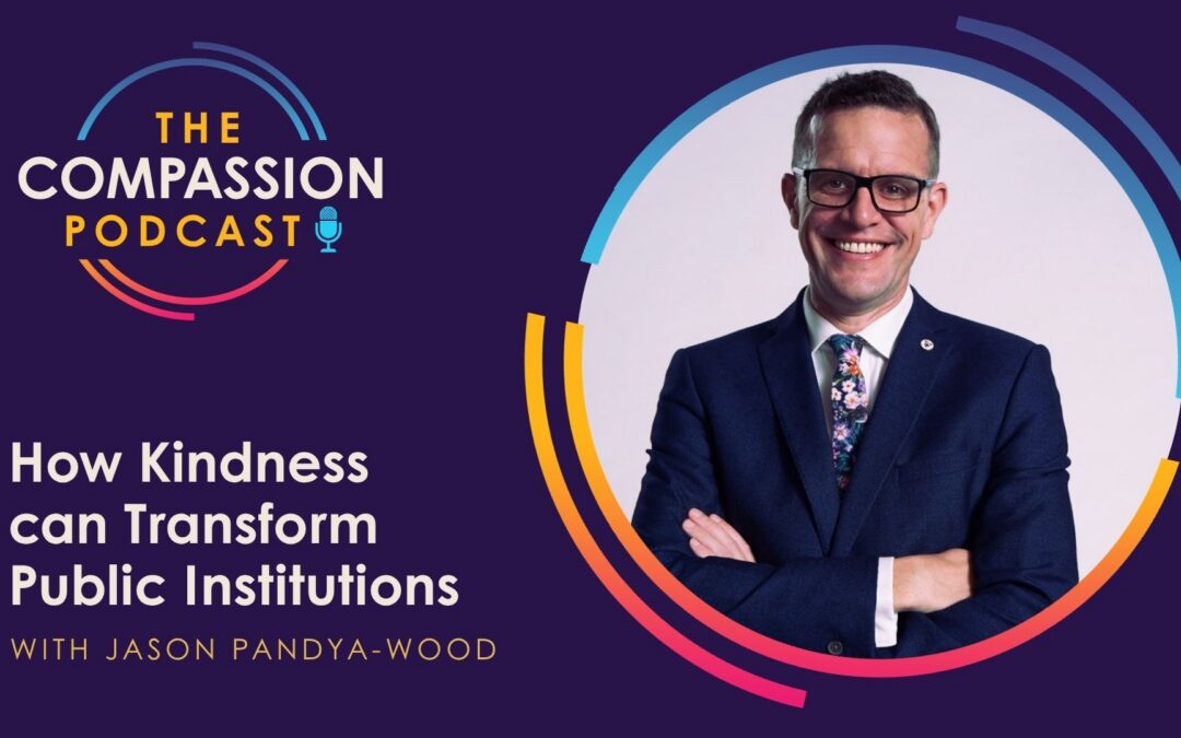 How Kindness Can Transform Public Institutions with Jason Pandya-Wood